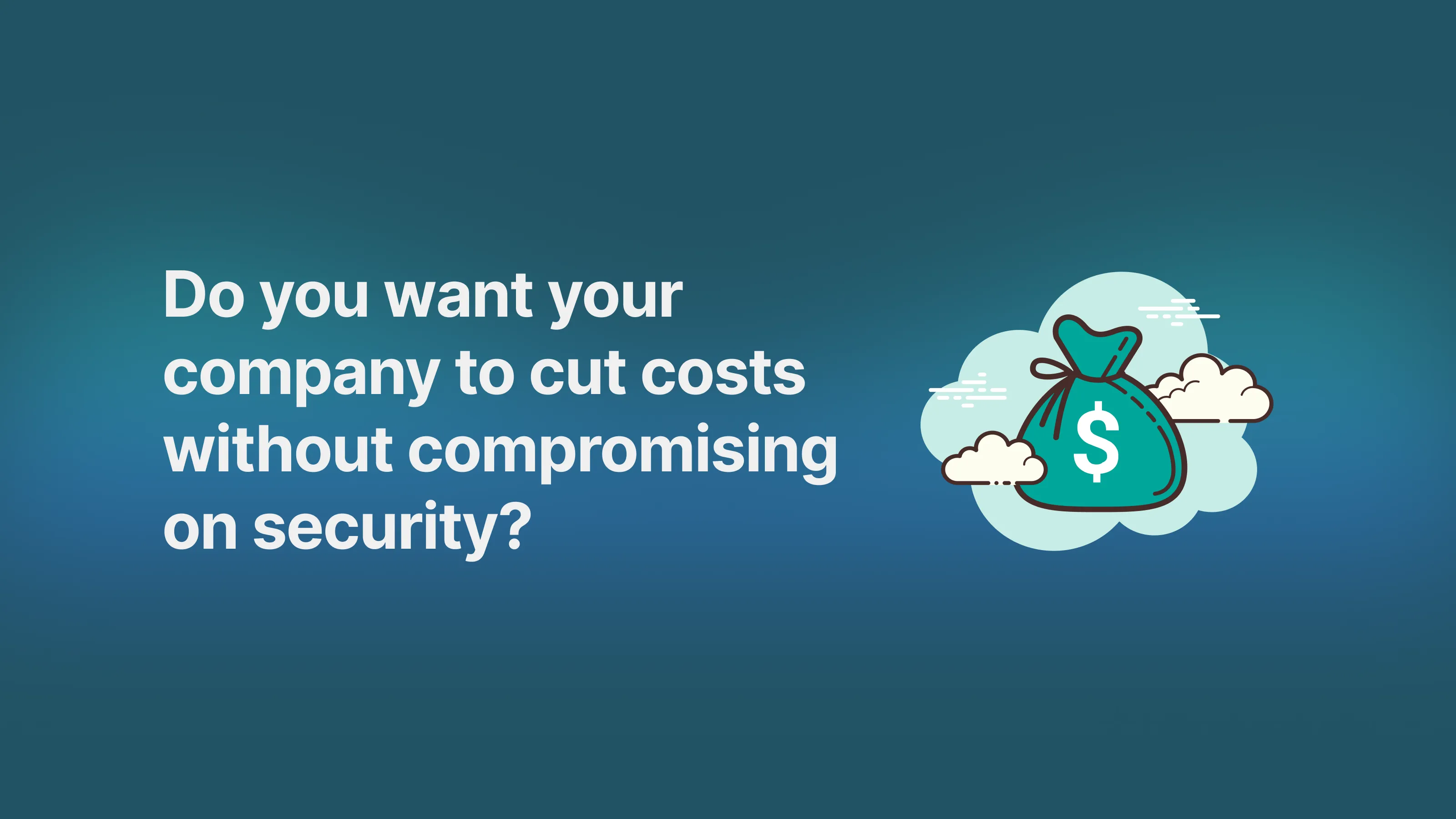 ✂️Cut costs, not security ✂️