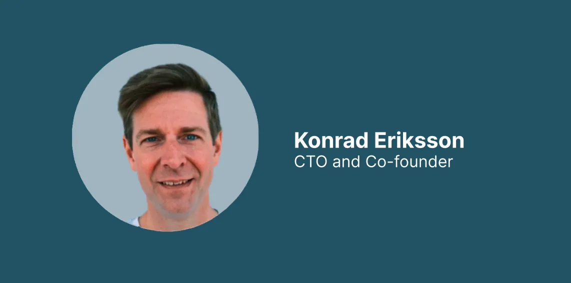 Meet the team: Konrad Eriksson, CTO &amp; Co-founder