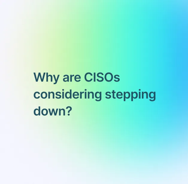 Why Are Security Leaders Considering Stepping Down?