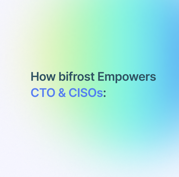 For CTO and CISOs | bifrost security